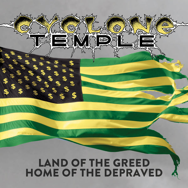 Cyclone Temple "Land Of The Greed, Home Of The Depraved" CD
