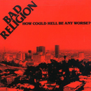 Bad Religion "How Could Hell Be Any Worse?" CD