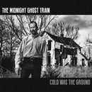The Midnight Ghost Train "Cold Was The Ground" CD