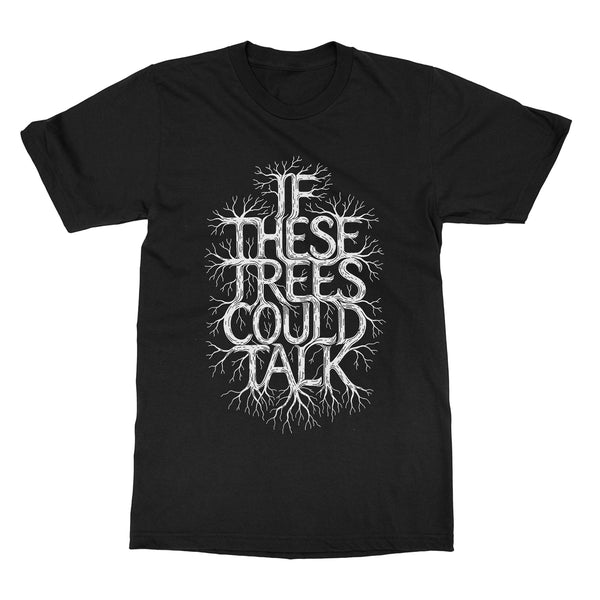 If These Trees Could Talk 