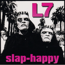 L7 "Slap Happy" 12"