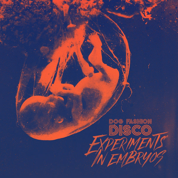 Dog Fashion Disco "Experiments In Embryos (Orange Vinyl)" 12"