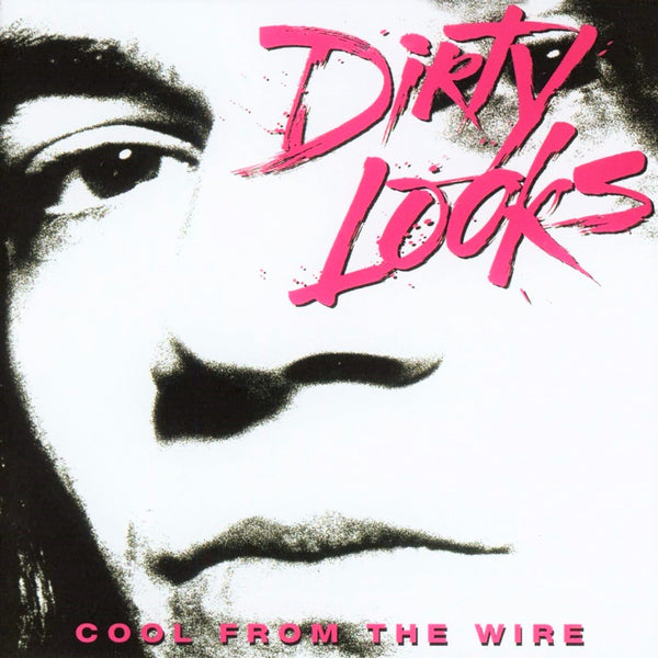 Dirty Looks "Cool From The Wire (Reissue)" CD