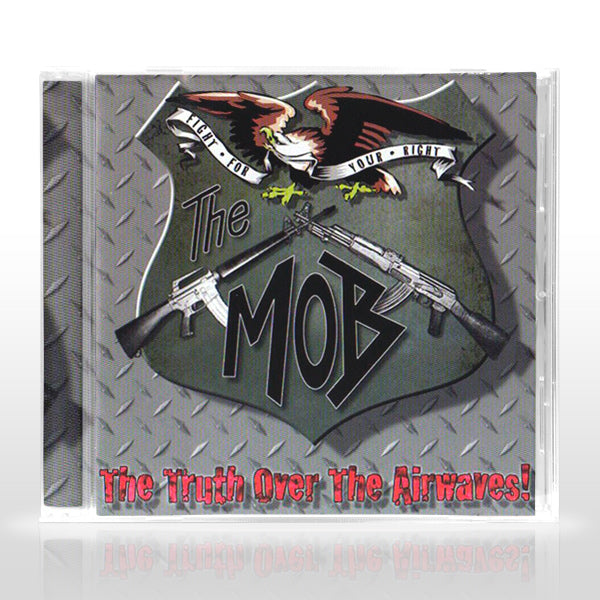 The Mob "The Truth Over The Airwaves!" CD