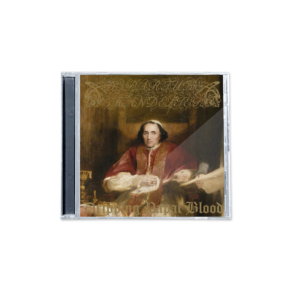 DEPARTURE CHANDELIER "Dripping Papal Blood" CD