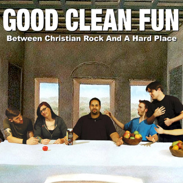 Good Clean Fun "Between Christian Rock And A Hard Place" CD