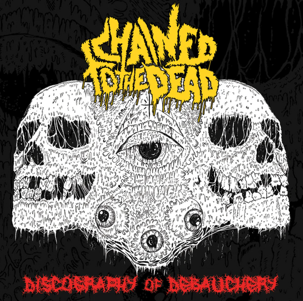 Chained To The Dead "Discography Of Debauchery" CD
