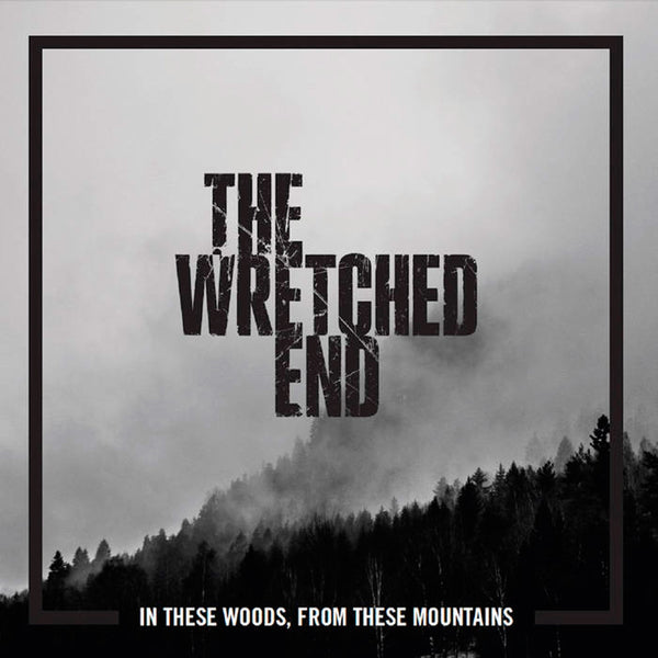 The Wretched End "In These Woods, From These Mountains" 12"