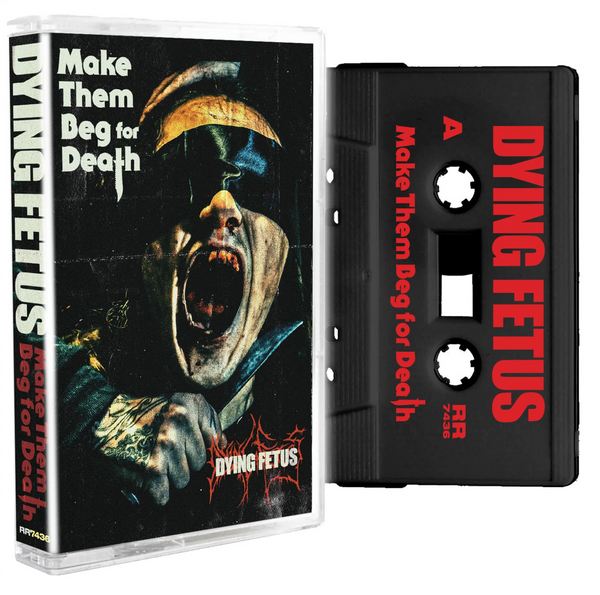 Dying Fetus "Make Them Beg For Death" Cassette