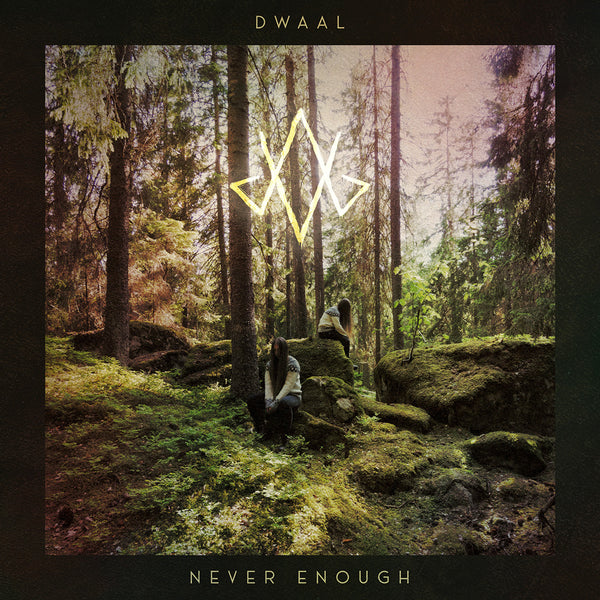 Dwaal "Never Enough" CD